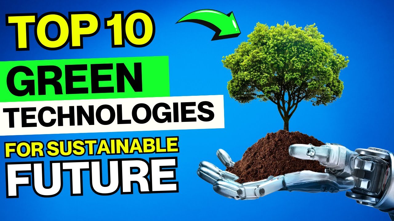 Top 10 Green Technologies That Could Save the World