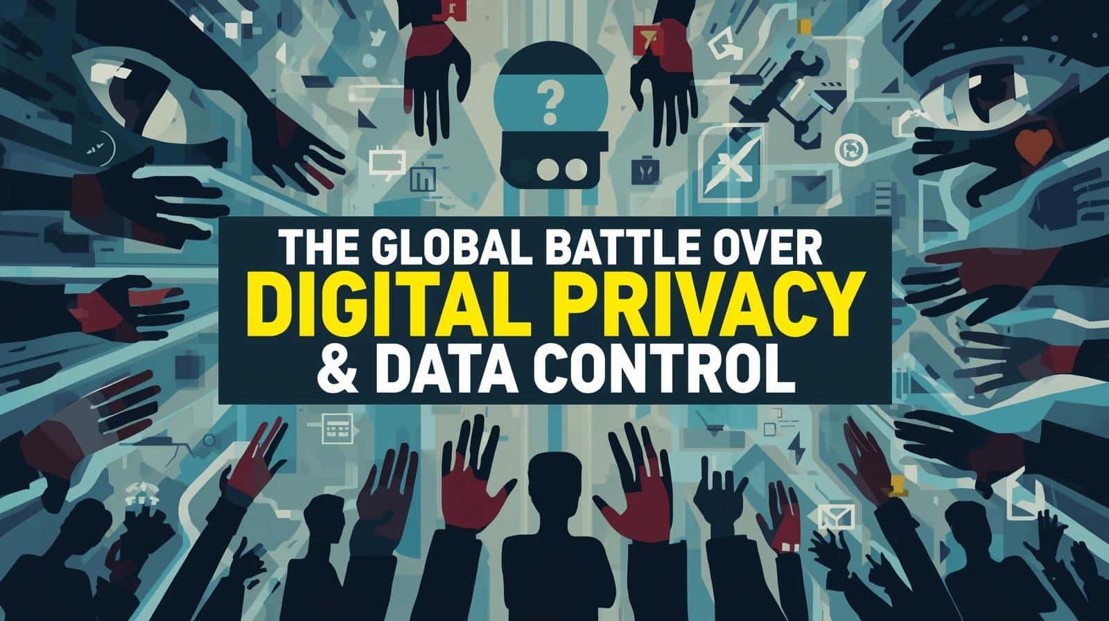 Digital Privacy and Data Ownership: America’s Next Big Policy Battle